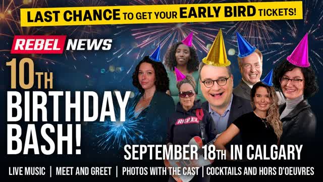Last chance for early bird access to Rebel News 10th birthday bash in Calgary!