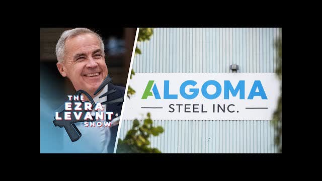 Two crazy facts about the Algoma Steel fiasco I didn�t know until just today | THE EZRA LEVANT SHOW