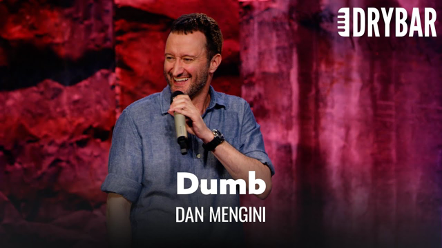 It's Totally Okay To Be Dumb. Dan Mengini