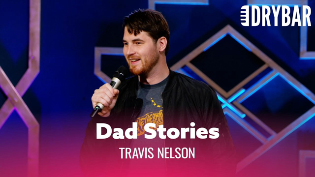 Everyone Has Funny Stories About Their Dad. Travis Nelson