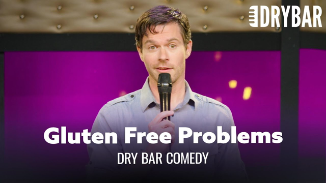 Gluten Free Is A Sad Place To Be. Dry Bar Comedy