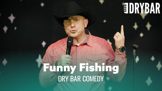 Don't Make Fun Of People Who Love Fishing. Dry Bar Comedy