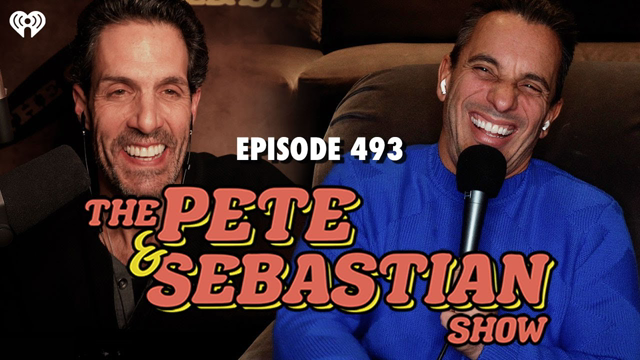 The Pete & Sebastian Show - Episode 493 (Full Episode)