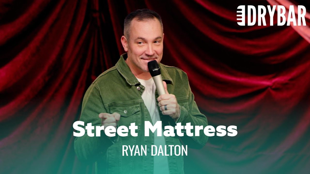 Never Grab A Matress Off The Street. Ryan Dalton