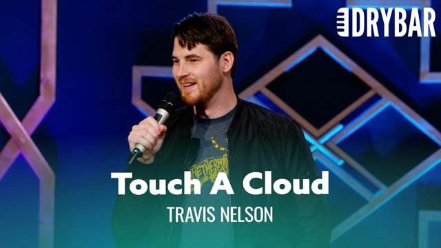 When Your Childhood Dream Is To Touch A Cloud. Travis Nelson
