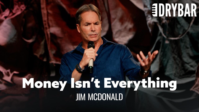 Money Won't Make You Rich. Jim McDonald