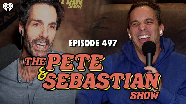 The Pete & Sebastian Show - Episode 497 (Full Episode)