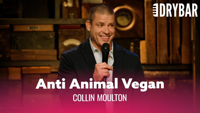 The Anti Animal Vegan. Collin Moulton - Full Special