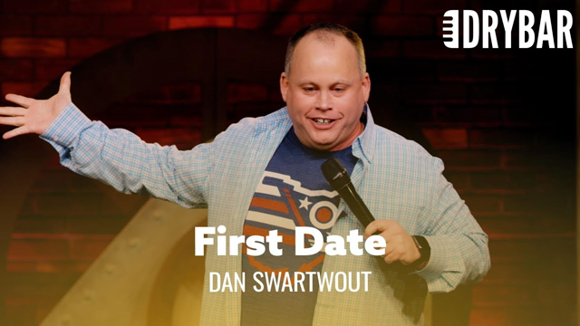 When You Marry The First Girl You Date. Dan Swartwout