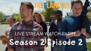 Freelancers Season 2 Ep 2 Watch Party w/ Cast!