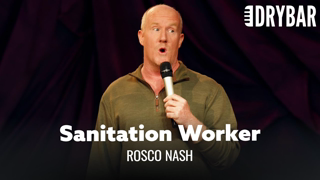 Working In Sanitation Has Its Advantages. Rosco Nash