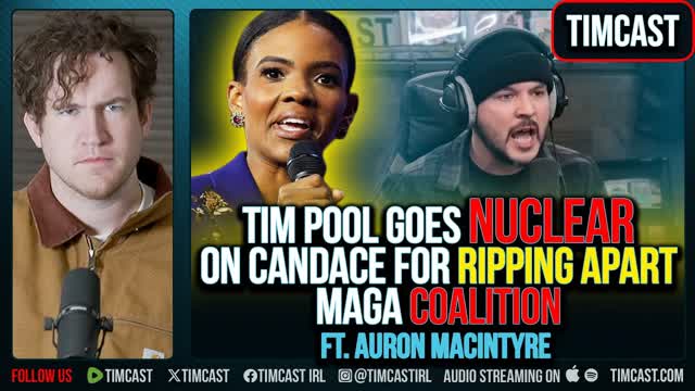 Tim Pool Goes NUCLEAR On Candace For Ripping Apart MAGA Coalition ft. Auron MacIntyre
