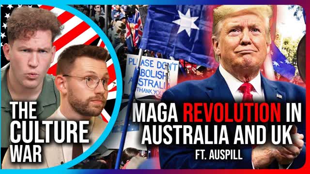 MAGA Revolution Is COMING To Australia And UK | The Culture War's Across The Pond