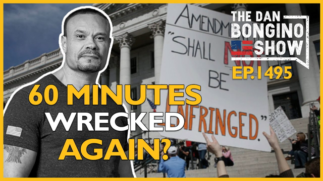 Ep. 1495 60 Minutes Gets Wrecked Again? - The Dan Bongino Show®