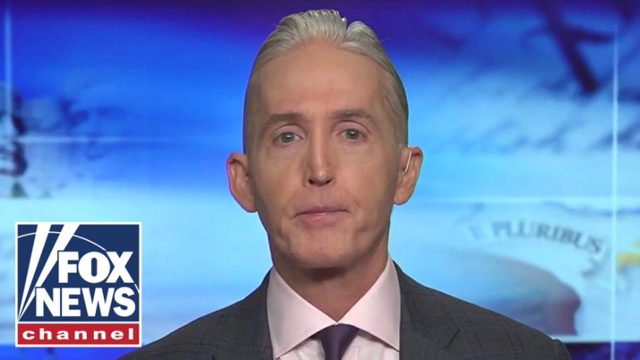 This is a double standard by the FBI and DOJ: Trey Gowdy