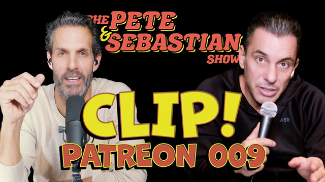 Clip! - The Pete & Sebastian Show - Patreon Bonus!