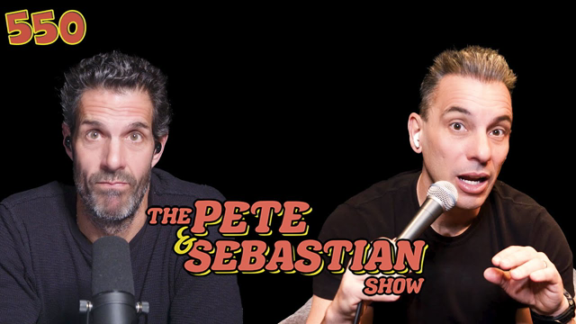 The Pete & Sebastian Show - EP 550 (FULL EPISODE)