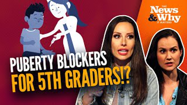 Public School Now Teaching PUBERTY BLOCKERS to Fifth-Graders?! | The News & Why It Matters | Ep 995