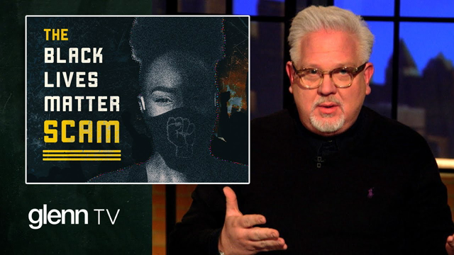 BLM’s SCAM Exposed: Money, Mansions & Marxism | Glenn TV | Ep 179