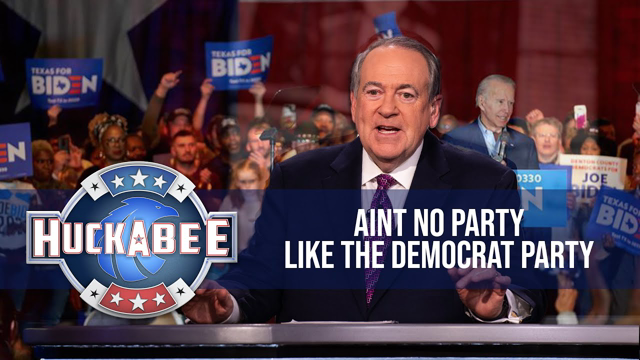 Ain’t No Party Like The Democrat Party Cuz They're NUTS! | Huckabee