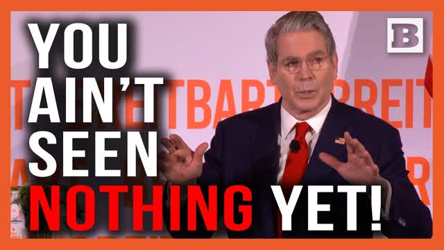 Bessent: You Ain't Seen Nothing Yet!