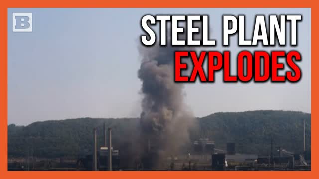 Watch: Moment US Steel Plant in Pennsylvania Explodes