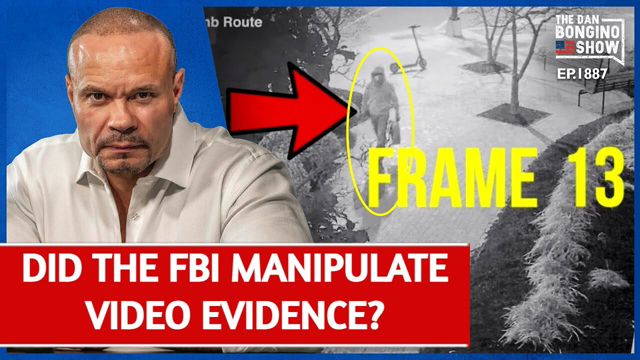 Dan Bongino: Did The FBI Manipulate Video Evidence? | Dan Bongino