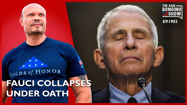Dan Bongino: Fauci Collapses Under Oath | Dan Bongino Show