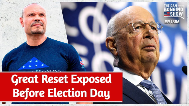 Dan Bongino: The Great Reset Exposed Before Election Day | Dan Bongino