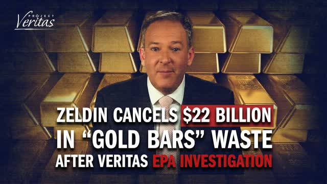 ? IMPACT: $22 BILLION In Biden-Era “GOLD BARS” Waste CANCELLED After Veritas’ EPA Investigation
