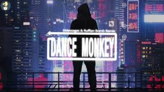 [Dance Monkey] Remix by 5Messages & Ruffian Bomb