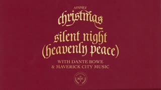 We The Kingdom, Dante Bowe, & Maverick City Music - Silent Night (Heavenly Peace) [Audio]