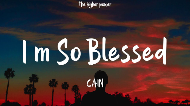 CAIN - I'm So Blessed (Lyrics)