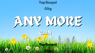 CAIN - Any More ( Lyrics Video)