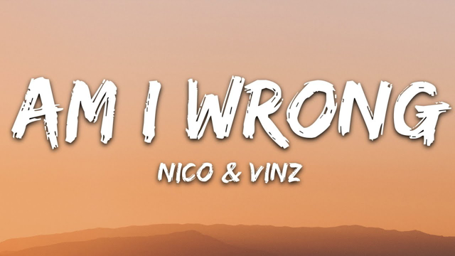 Nico & Vinz - Am I Wrong (Lyrics)