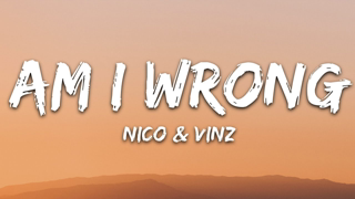 Nico & Vinz - Am I Wrong (Lyrics)