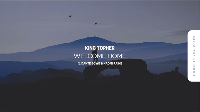 Welcome Home (ft. Dante Bowe & Naomi Raine) - King Topher, Rave Jesus