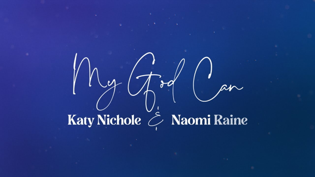Katy Nichole - "My God Can" (feat. Naomi Raine) [Official Lyric Video]