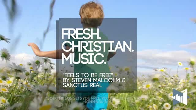 Steven Malcom, Sanctus Real "Feels To Be Free" (New Christian Music 2024)