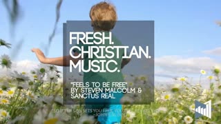 Steven Malcom, Sanctus Real "Feels To Be Free" (New Christian Music 2024)