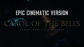 Carol of the Bells - Tommee Profitt & Crowder