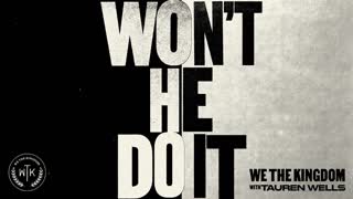We The Kingdom - Won’t He Do It (with Tauren Wells) (Official Audio)