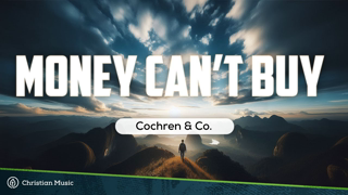 Cochren & Co. - Money Can't Buy (LYRICS)