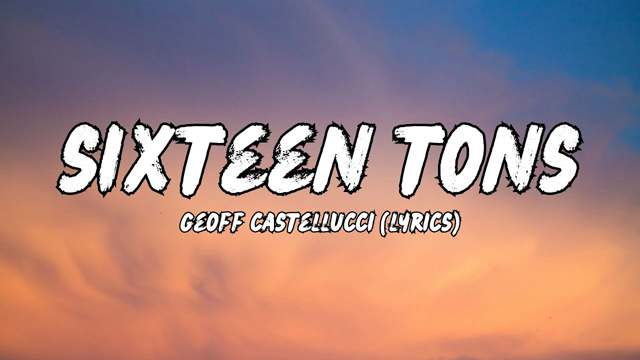 Geoff Castellucci - Sixteen Tons - Lyric Video