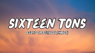 Geoff Castellucci - Sixteen Tons - Lyric Video