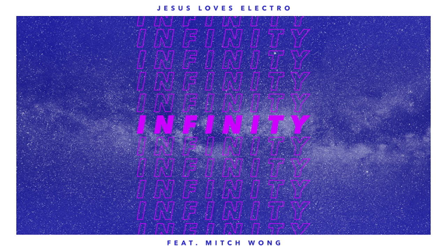 Jesus Loves Electro - Infinity (feat. Mitch Wong)