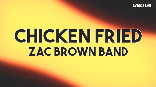 Zac Brown Band - Chicken Fried (Lyrics)