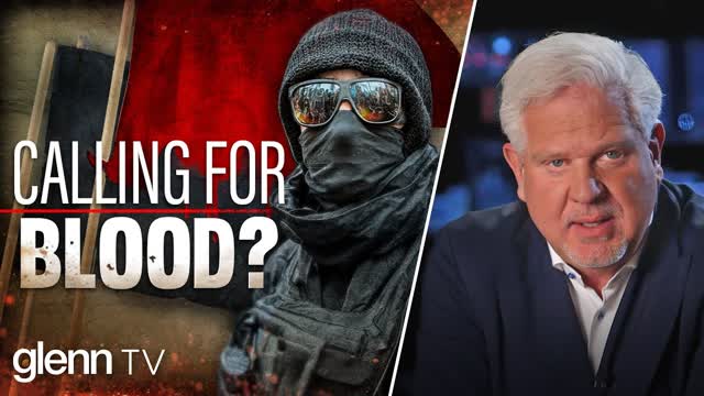 WARNING: Prepare for the Rise of Left-Wing Violence | Glenn TV | Ep 448