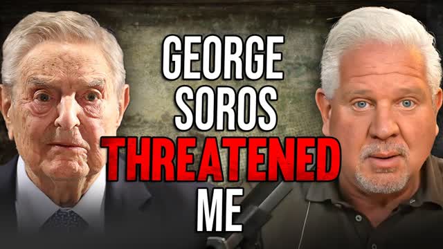 George Soros� CRYPTIC threat to Glenn Beck now makes sense