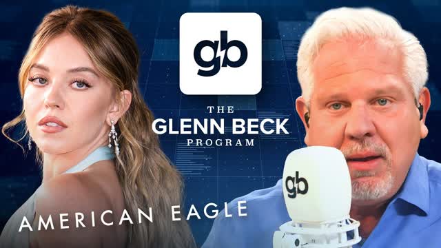 Sydney Sweeney jeans ad proves America is BACK | The Glenn Beck Program | Hour One 7/25/25